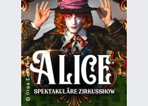 ALICE. Show für die ganze Familie ALICE. Show für die ganze Familie