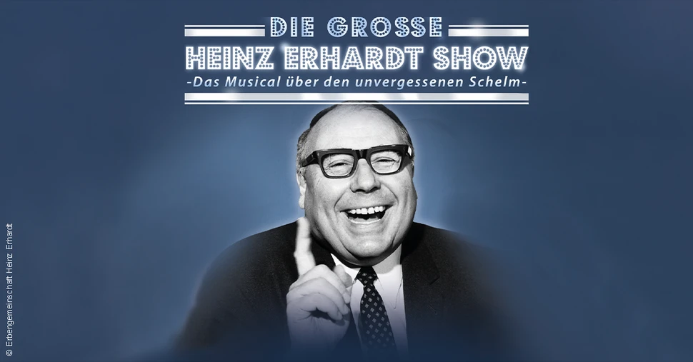 Die große Heinz-Erhardt-Show - Das Musical über den unvergessenen Schelm